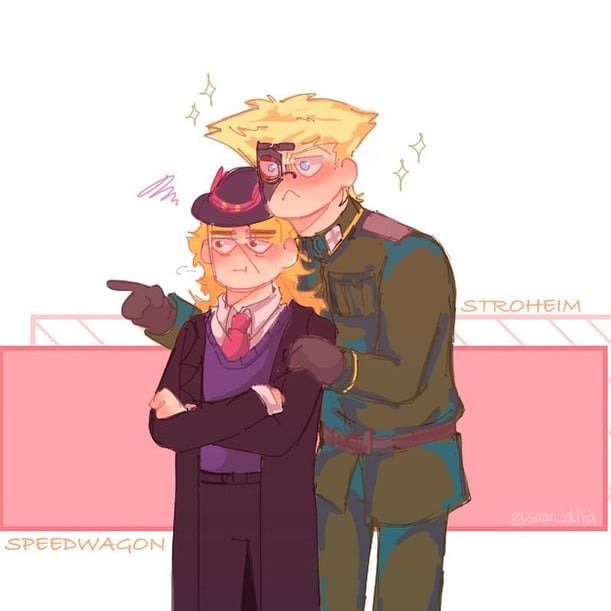 Stroheim and Speedwagon 
