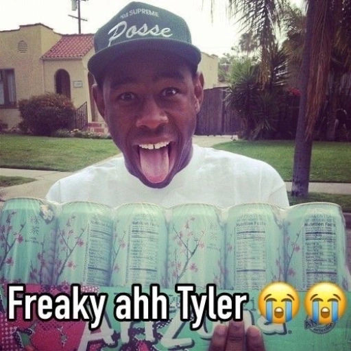 freaky ah Tyler