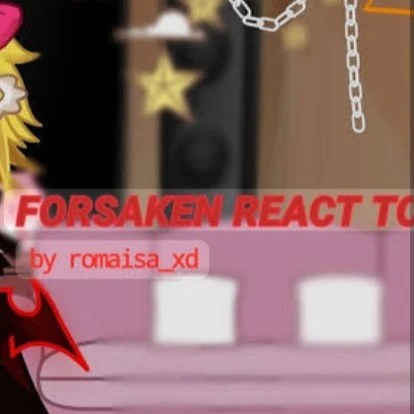 Forsaken react to...